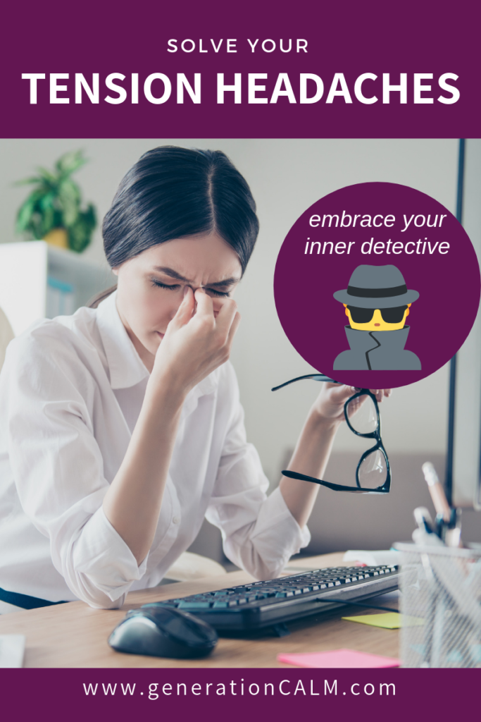 Tension headache from stress? Be your own detective and solve the case